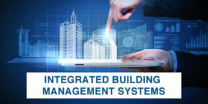 Integrated Building Management Systems – An Overview