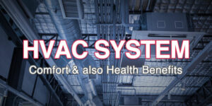 HVAC system: comfort and also health benefits
